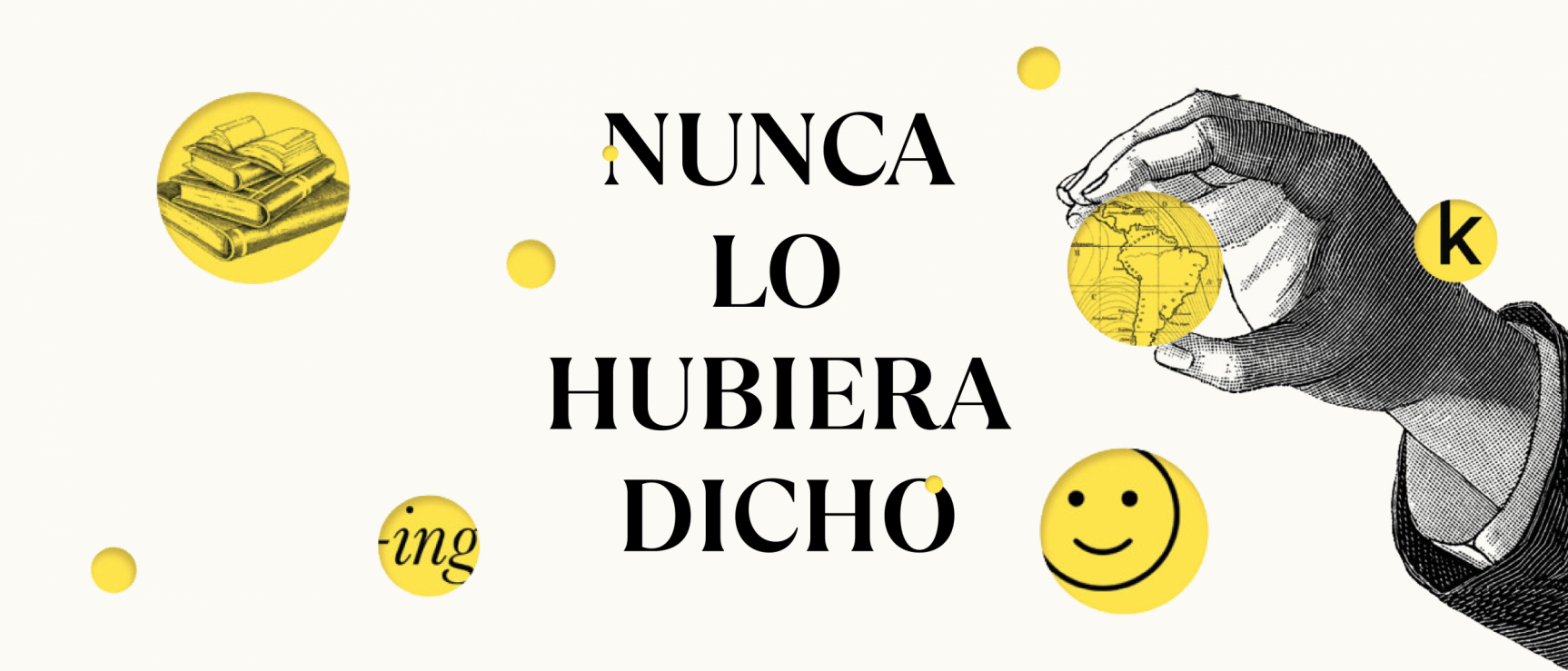 Nunca lo hubiera dicho: Los secretos bien guardados (o no tanto) de la lengua española