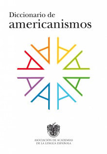 «Diccionario de americanismos»