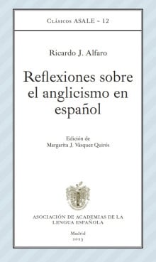 Reflexiones sobre el anglicismo en español (Clásicos ASALE)