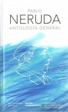 Portada de la edición conmemorativa de «Antología general», de Pablo Neruda, 2010